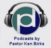 Christian Podcasts by Pastor Ken L. Birks